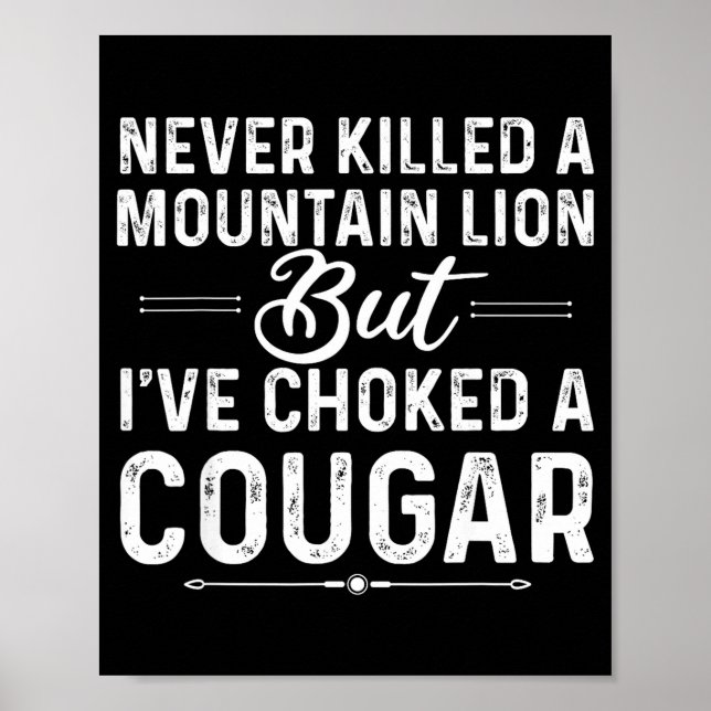 Poster Never Killed A Mountain Lion But I've Choked A Cou (Frente)