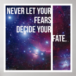 Poster Never Let Your Fears Decide Your Fate