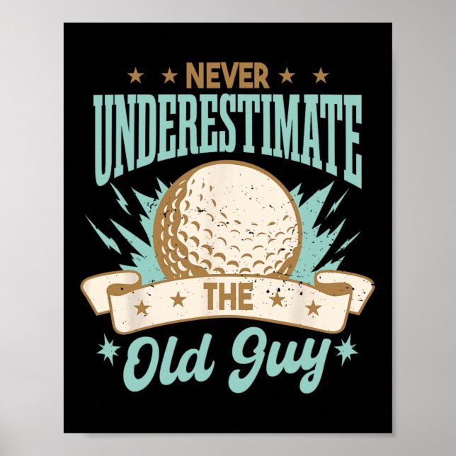 Poster Never Underestimate The Old Guy Golfing Golf Funny (Frente)