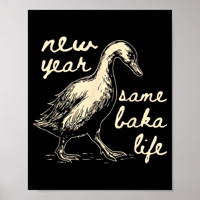 Poster New Year Same Baka Life Goose Silly Funny  (Frente)