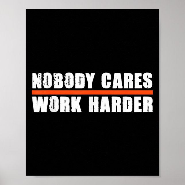 Poster Ninguém Se Importa Trabalhe Mais Motivacional Para (Frente)