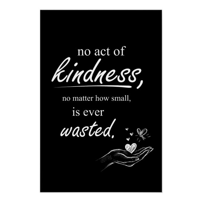 Pôster No Act of Kindness Is Ever Wasted (Frente)