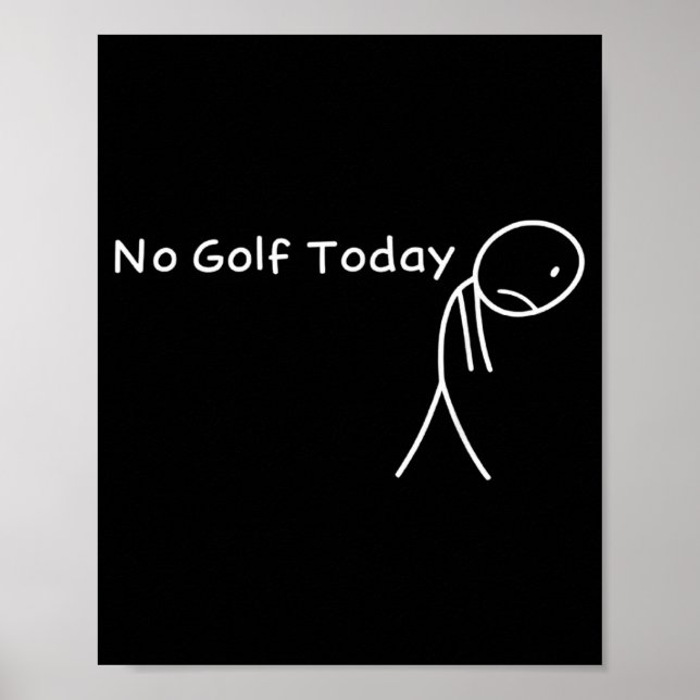 Poster No Golf Today Funny Sad Stickman Golfer Golfers Me (Frente)