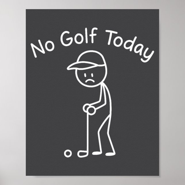 Poster No Golf Today Funny Sad Stickman Golfing Golfer Me (Frente)