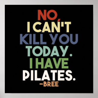 Poster No I cant kill you today i have pilates