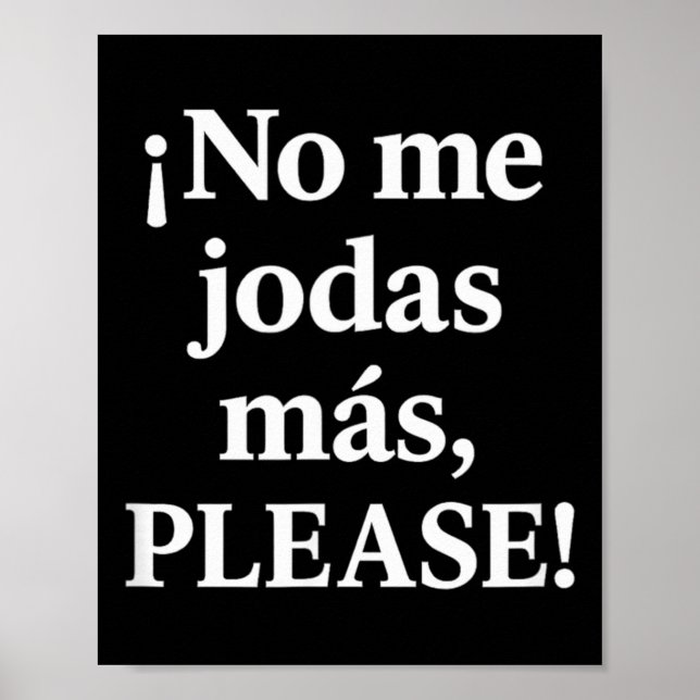 Poster No Me Jodas Más, Please – Sy Spanish Quote  (Frente)