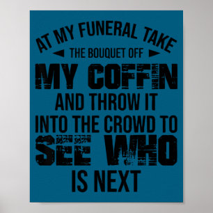 Poster No Meu Funeral Pegue O Buquê E Jogue Na Multidão