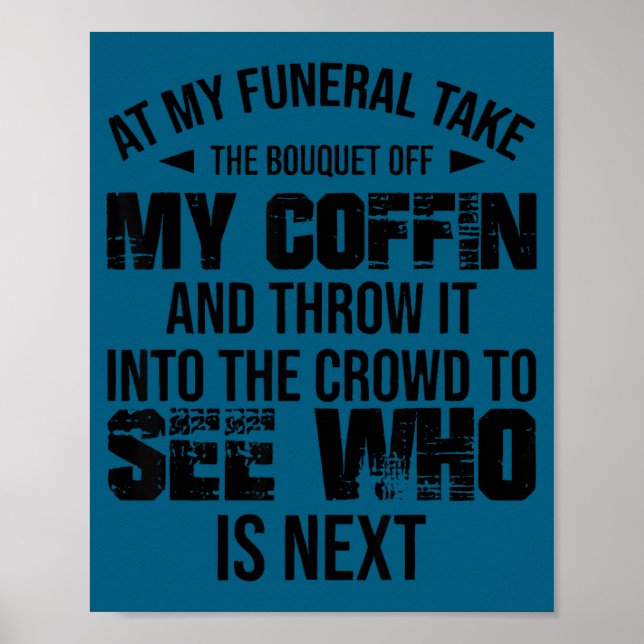 Poster No Meu Funeral Pegue O Buquê E Jogue Na Multidão (Frente)