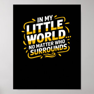 Poster No Meu Pequeno Mundo... Não é quem está ao meu red