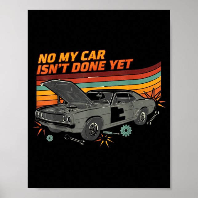 Poster No My Car Isn't Done Yet Funny Car Lover  (Frente)