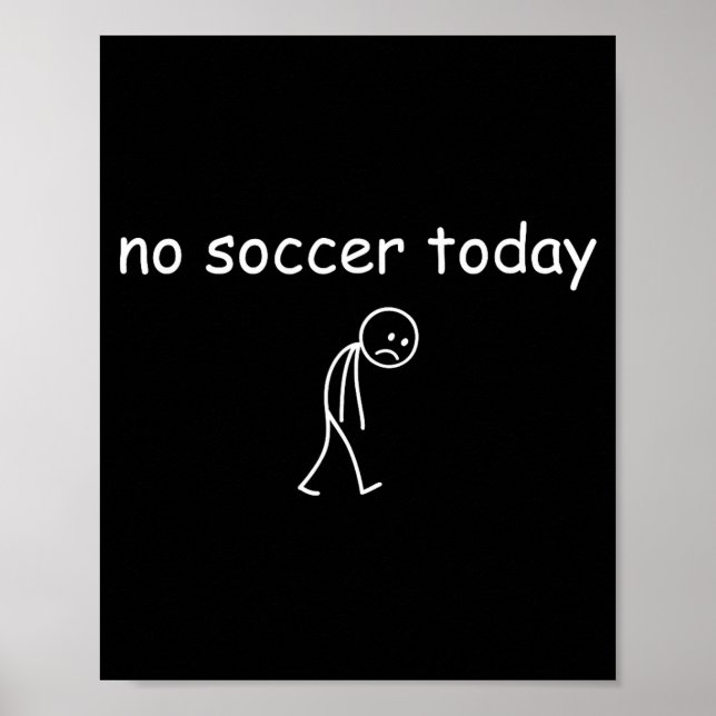 Poster No Soccer Today, Funny Sad Player Design For Socce (Frente)