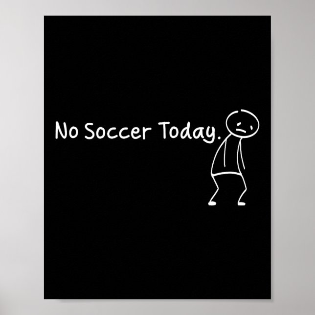 Poster No Soccer Today Funny Sad Stickman Soccerer Player (Frente)