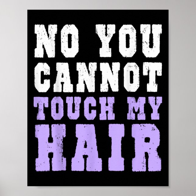 Poster No You Cannot Touch My Hair Funny Humor  (Frente)