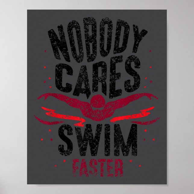 Poster Nobody Cares Swim Faster Team Motivation Cute  (Frente)
