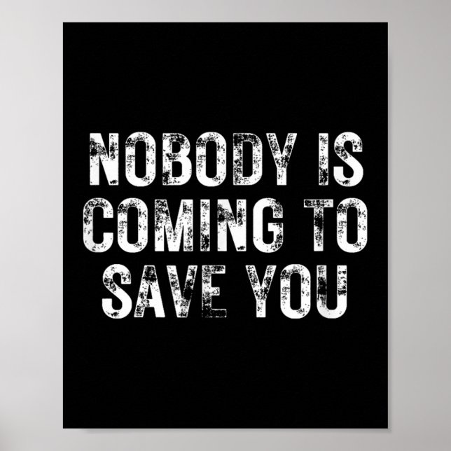 Poster Nobody Is Coming To Save You Motivational Hustle G (Frente)