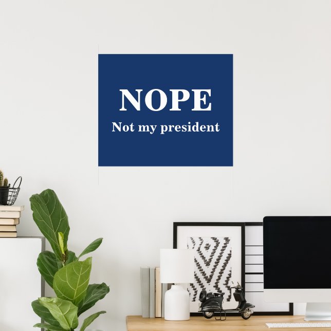 Poster NOPE Not my president customizable (Escritório em casa)