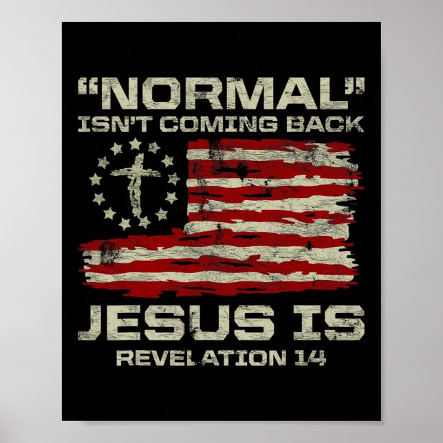 Poster Normal Isn't Coming Back Jesus Is Christian Americ (Frente)