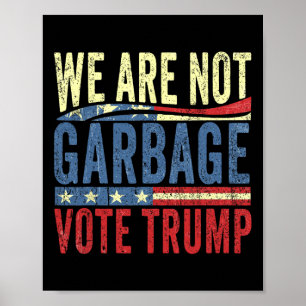 Poster Nós Não Somos Lixo Vote Trump Para Presidente 2025