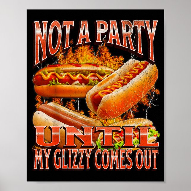 Poster Not A Party Until Glizzy Funny Wiener Hot Dog Meme (Frente)
