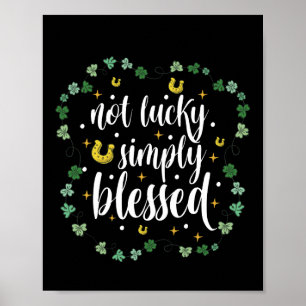 Poster Not Lucky Simply Blessed St Patrick's Day