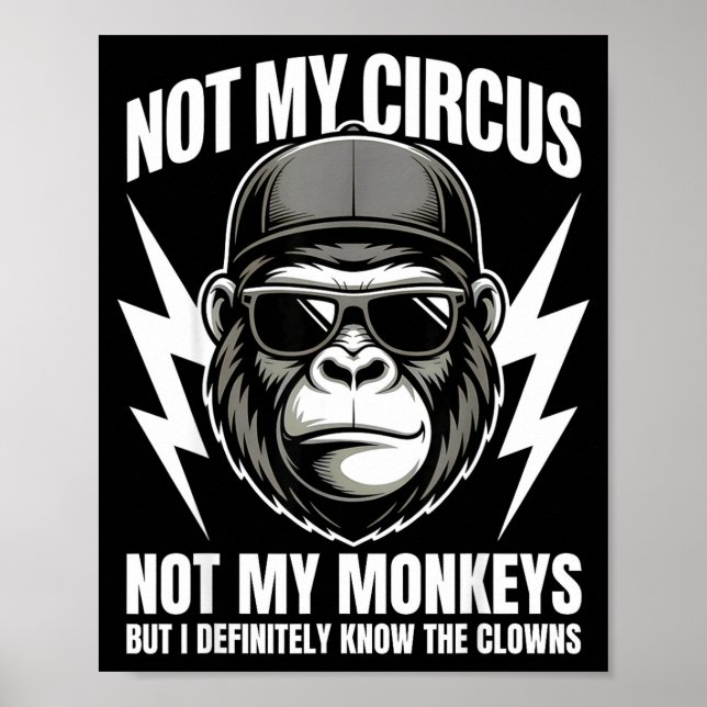 Poster Not My Circus Not My Monkeys But I Definitely Know (Frente)