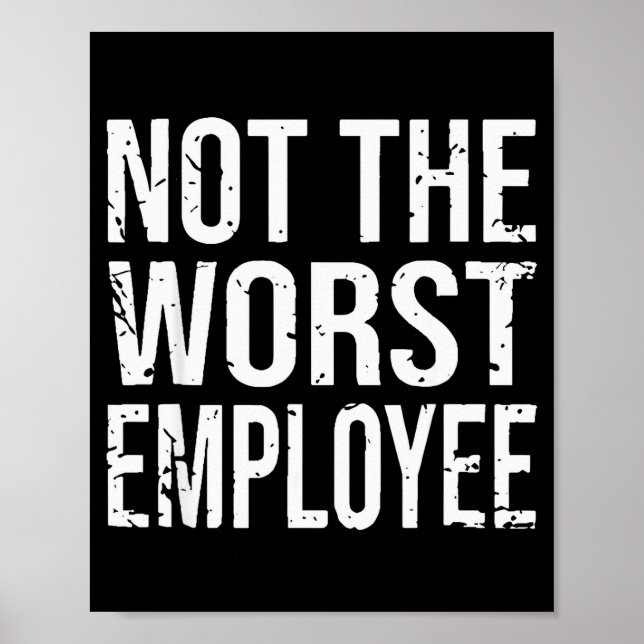 Poster Not The Worst Employee Funny Sarcastic Work Office (Frente)