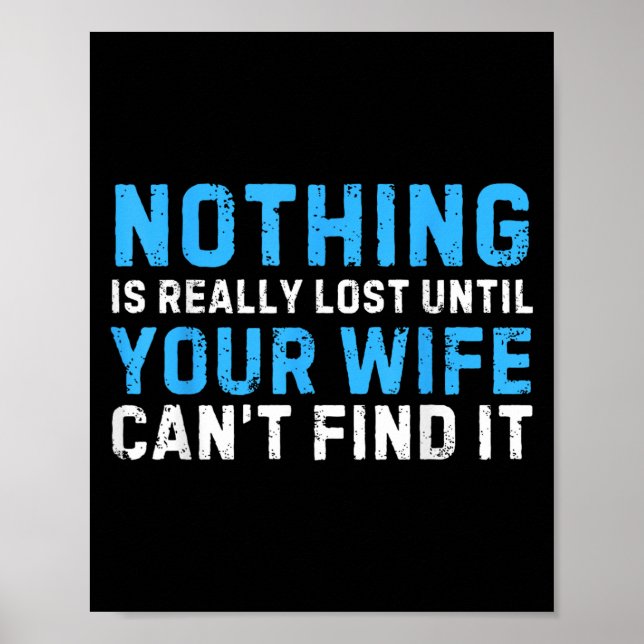 Poster Nothing Is Really Lost Until Your Wife Can't Find  (Frente)