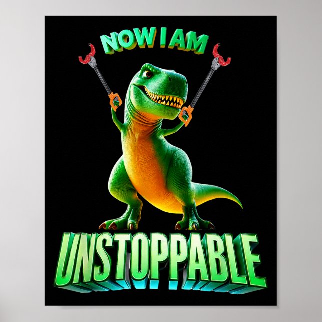 Poster Now I Am Unstoppable Funny T-rex Tyrannosaurus Din (Frente)