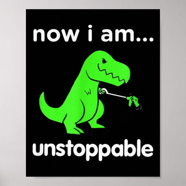 Poster Now I Am Unstoppable T-rex Funny Grabber Dinosaur  (Frente)