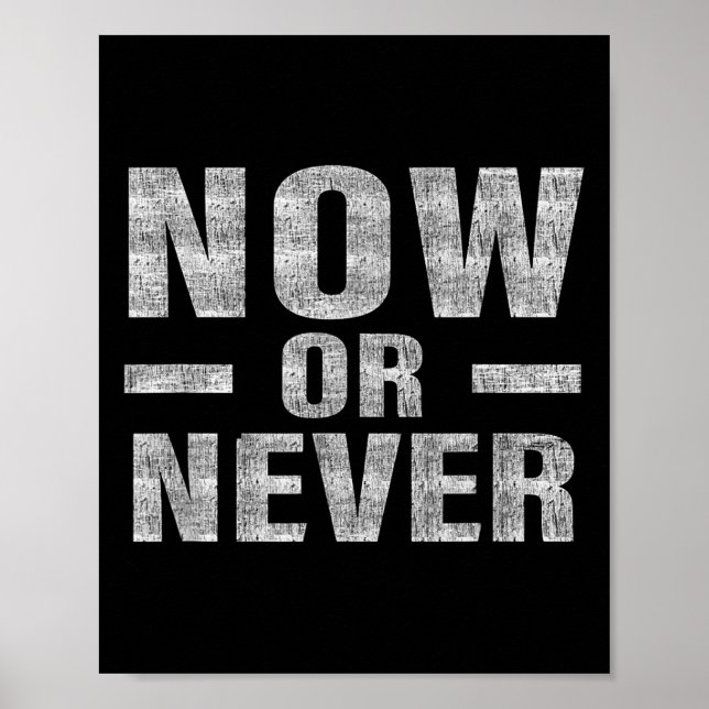 Poster Now Or Never Motivational Tee  (Frente)