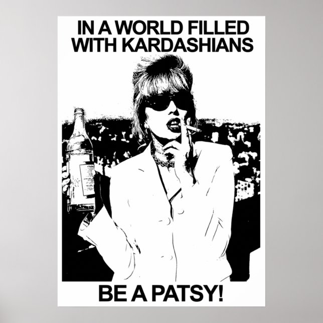 POSTER NUM MUNDO CHEIO DE KARDASHIANS, SEJA UMA PATSY (Frente)