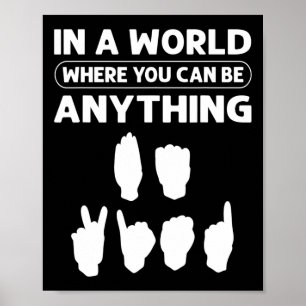 Poster Num Mundo Onde Você Pode Ser Qualquer Coisa "Seja 