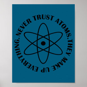 Poster Nunca Confie em Átomos - Camiseta Divertida de Ciê