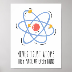 Poster Nunca Confie Em Átomos Eles Compõem Tudo