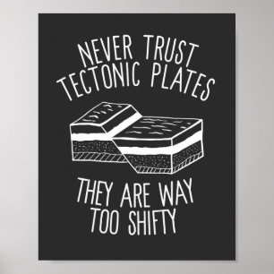 Poster Nunca Confie Em Placas Tectônicas, Eles São Muit