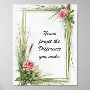 Poster Nunca esqueça a diferença que faz floral
