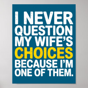 Poster Nunca Questiono as Escolhas da Minha Esposa Marido