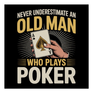 Pôster Nunca Subestime a Carta de Poker do Velho
