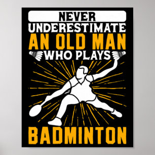 Poster Nunca Subestime O Velho Dminton Shuttle