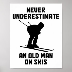 Poster Nunca Subestime Um Velho De Esqui Engraçado De Esq