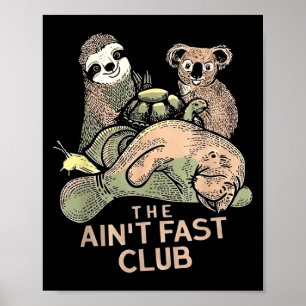Poster O Aint Fast Club Koala Sloth Turtle