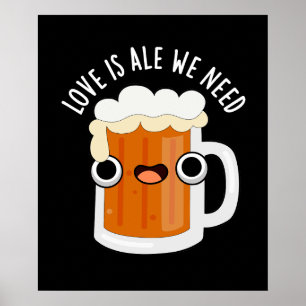 Poster O Amor É Como Precisamos De Cerveja Engraçada Pun