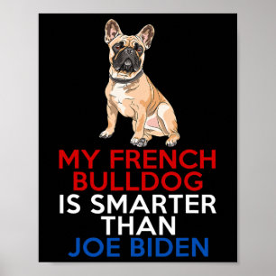 Poster O Bulldog Francês É Mais Inteligente Que Joe Biden