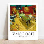 Poster O Café da Noite de Vincent Van Gogh<br><div class="desc">Este poster apresenta uma reprodução de alta qualidade da pintura de Vincent van Gogh, de 1888, intitulada The Night Café. A pintura mostra o interior de um café em Arles, onde Van Gogh alugou um quarto. A pintura retrata as lâmpadas de gás, a mesa bilhar, os clientes, e o senhorio...</div>