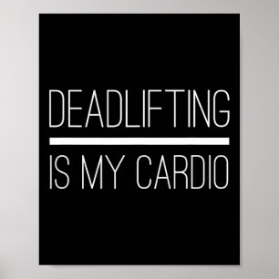 Poster O Deadising É O Meu Cardio Bodybuilding Powereleva