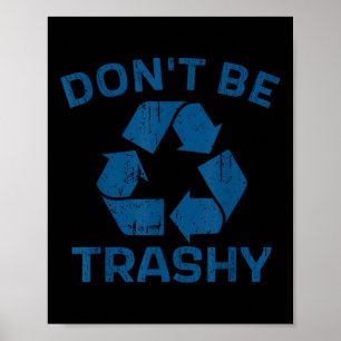 Poster O Dia da Terra Não Seja Um Reciclar Traseiro Salve