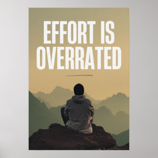 Poster O esforço é superestimado. Anti-Motivação