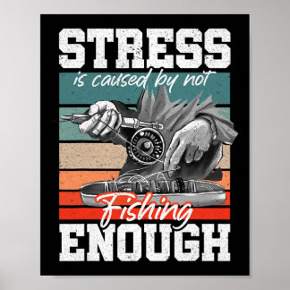 Poster O Estresse É Causado Por Não Pescar O Suficiente E