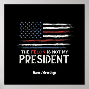 Poster O Felon Não É O Meu Presidente Contra O Ódio