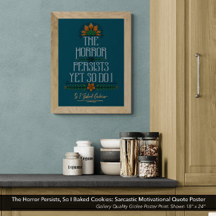 Poster O Horror Persiste, Então Eu Fiz Biscoitos Sarcásti